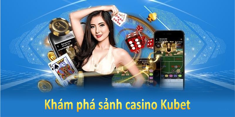 Khám phá sảnh casino Kubet với nhiều trò chơi thú vị và hấp dẫn